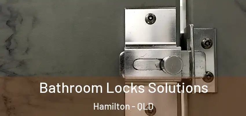  Bathroom Locks Solutions Hamilton - QLD