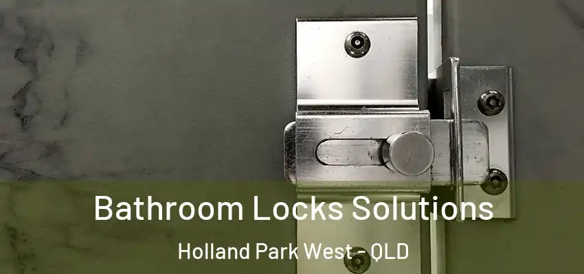  Bathroom Locks Solutions Holland Park West - QLD