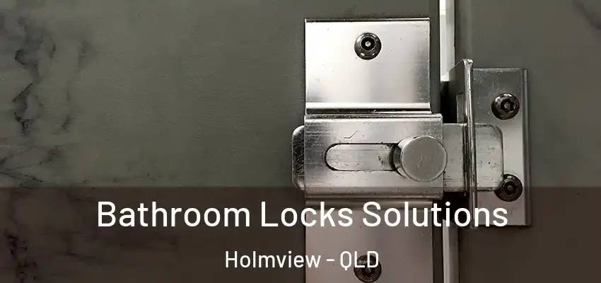  Bathroom Locks Solutions Holmview - QLD