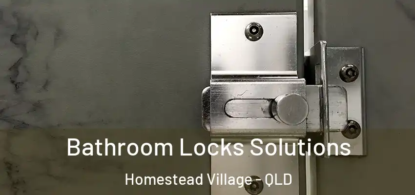  Bathroom Locks Solutions Homestead Village - QLD