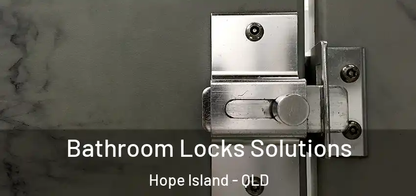 Bathroom Locks Solutions Hope Island - QLD