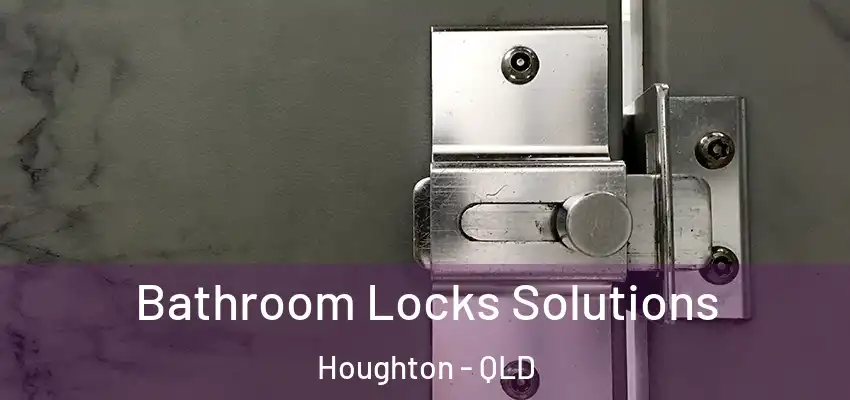  Bathroom Locks Solutions Houghton - QLD