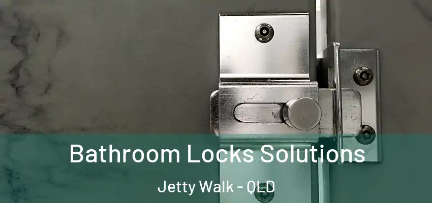  Bathroom Locks Solutions Jetty Walk - QLD