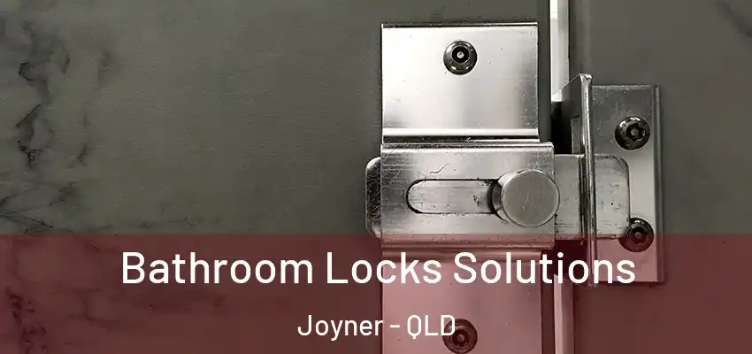 Bathroom Locks Solutions Joyner - QLD