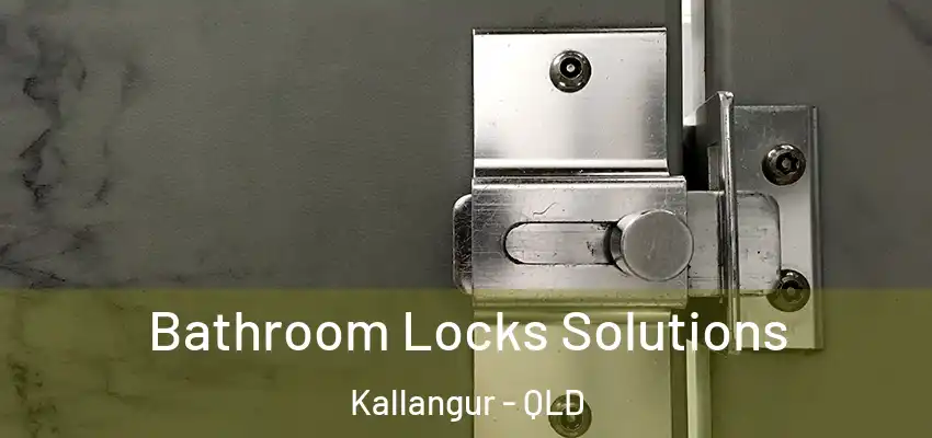  Bathroom Locks Solutions Kallangur - QLD