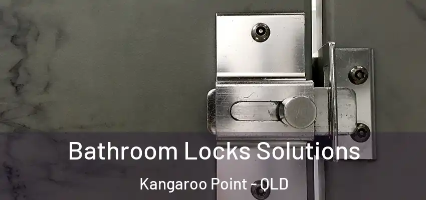  Bathroom Locks Solutions Kangaroo Point - QLD