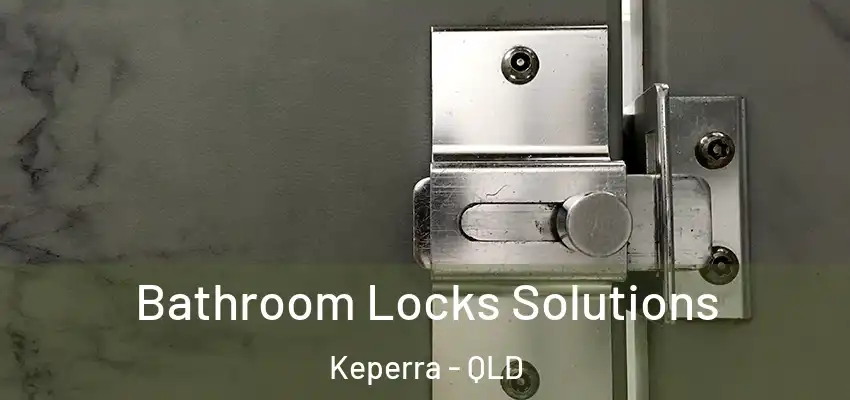 Bathroom Locks Solutions Keperra - QLD