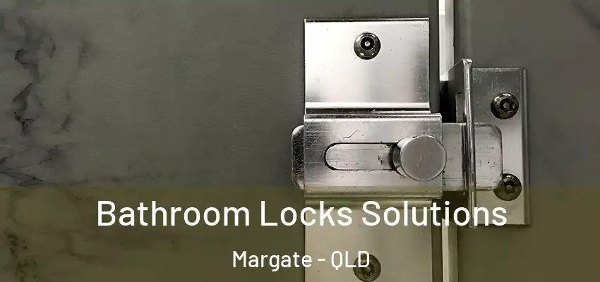 Bathroom Locks Solutions Margate - QLD