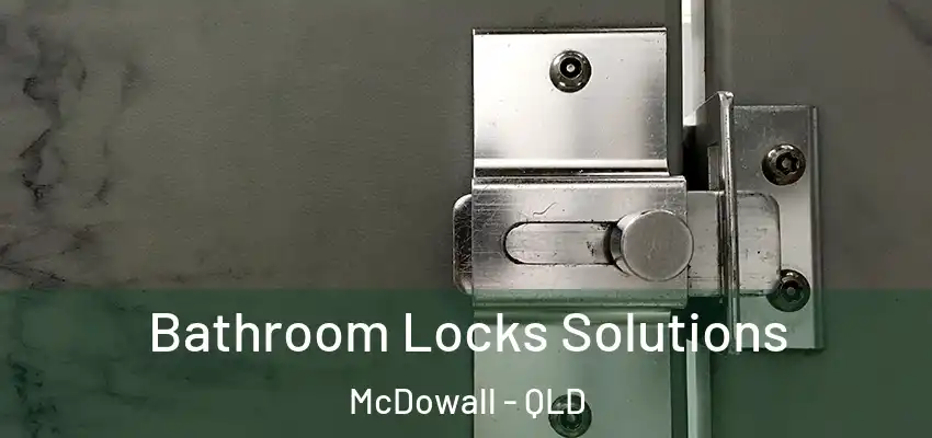  Bathroom Locks Solutions McDowall - QLD