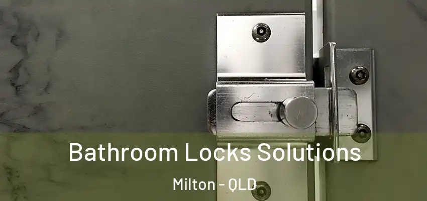  Bathroom Locks Solutions Milton - QLD