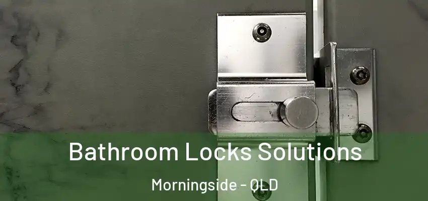  Bathroom Locks Solutions Morningside - QLD