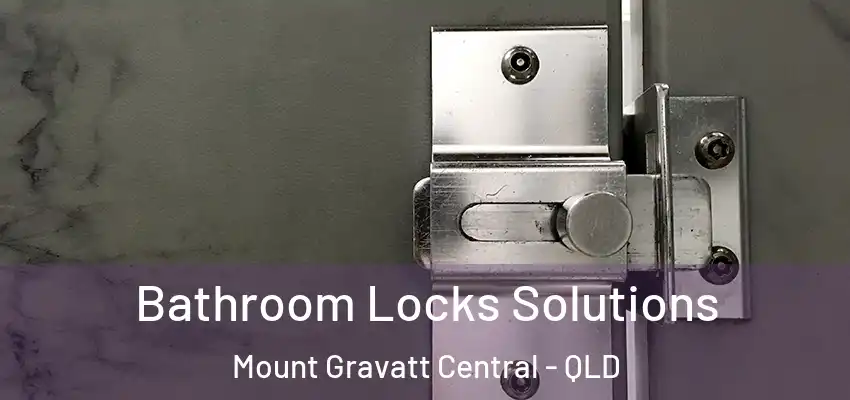  Bathroom Locks Solutions Mount Gravatt Central - QLD