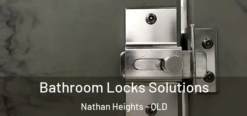 Bathroom Locks Solutions Nathan Heights - QLD