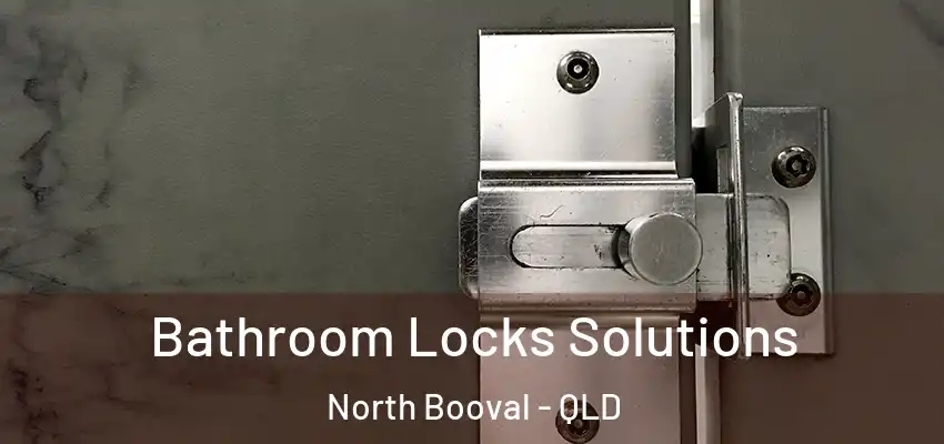  Bathroom Locks Solutions North Booval - QLD