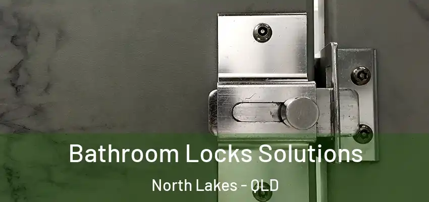 Bathroom Locks Solutions North Lakes - QLD