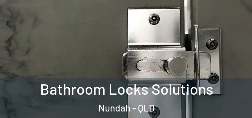  Bathroom Locks Solutions Nundah - QLD