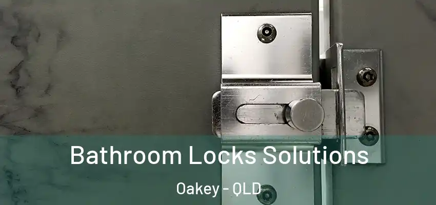  Bathroom Locks Solutions Oakey - QLD