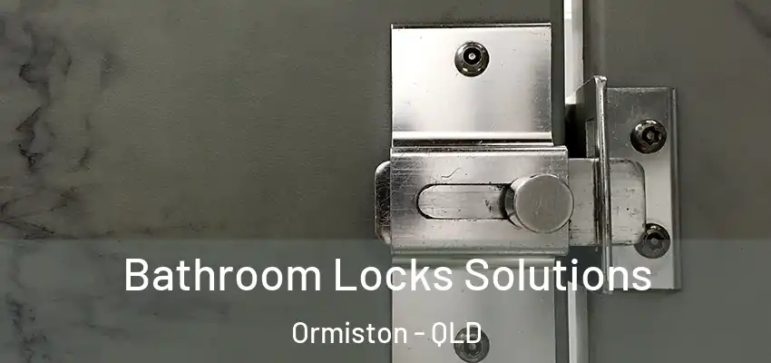  Bathroom Locks Solutions Ormiston - QLD
