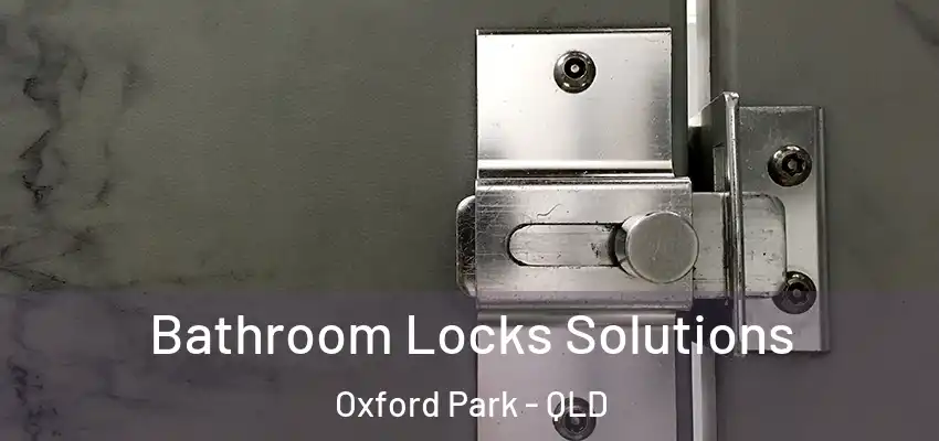  Bathroom Locks Solutions Oxford Park - QLD