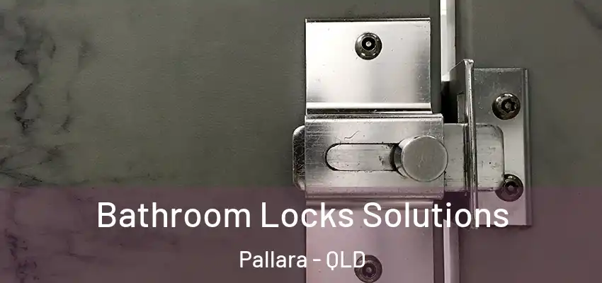  Bathroom Locks Solutions Pallara - QLD