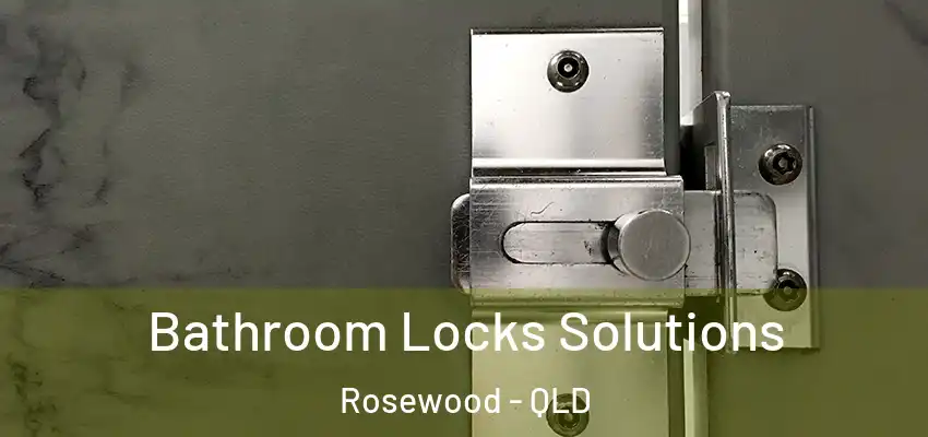  Bathroom Locks Solutions Rosewood - QLD