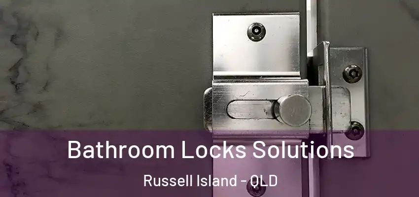  Bathroom Locks Solutions Russell Island - QLD