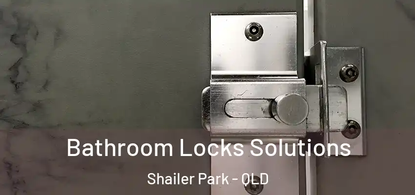  Bathroom Locks Solutions Shailer Park - QLD