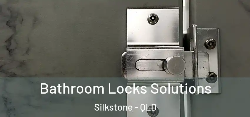  Bathroom Locks Solutions Silkstone - QLD