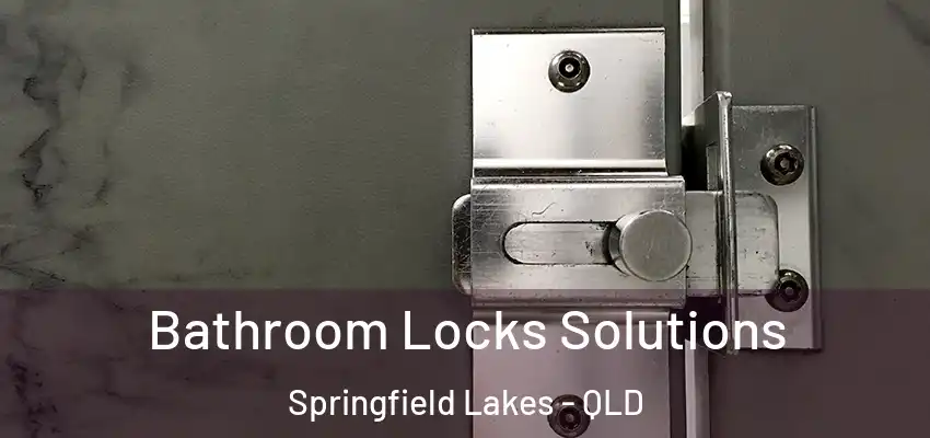  Bathroom Locks Solutions Springfield Lakes - QLD