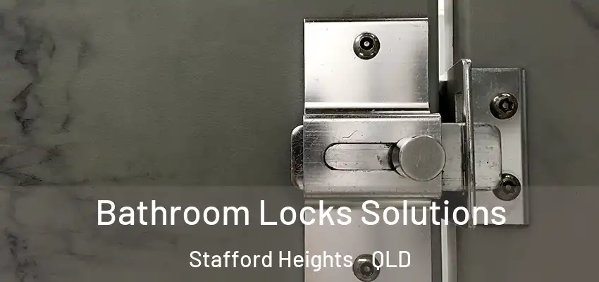  Bathroom Locks Solutions Stafford Heights - QLD