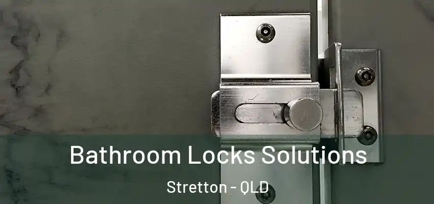  Bathroom Locks Solutions Stretton - QLD