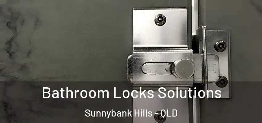  Bathroom Locks Solutions Sunnybank Hills - QLD