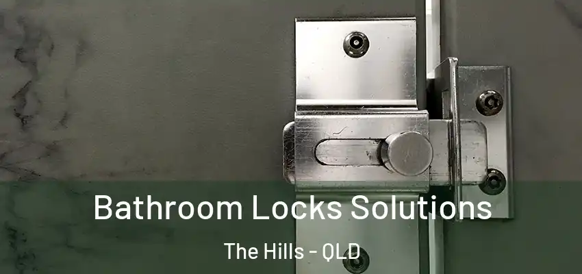 Bathroom Locks Solutions The Hills - QLD