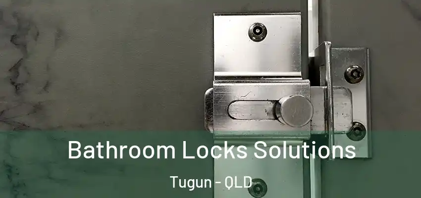  Bathroom Locks Solutions Tugun - QLD