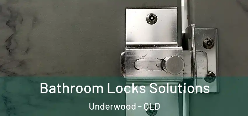 Bathroom Locks Solutions Underwood - QLD