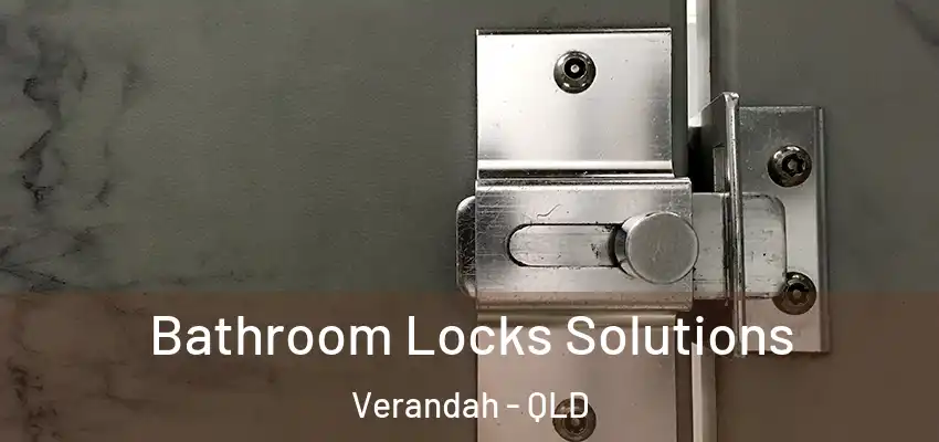  Bathroom Locks Solutions Verandah - QLD