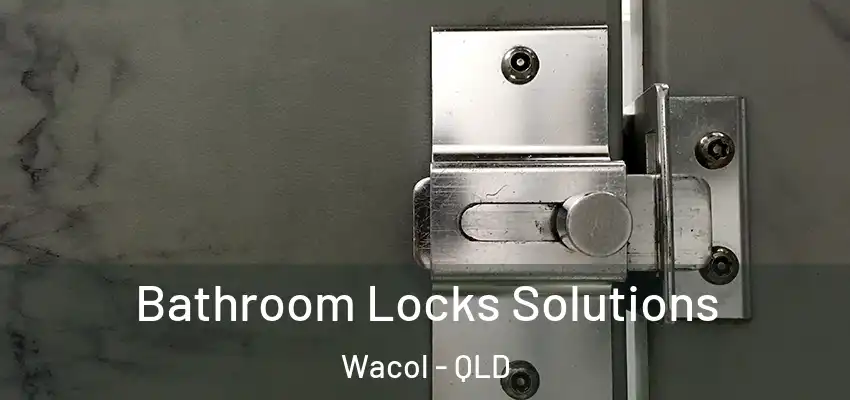  Bathroom Locks Solutions Wacol - QLD