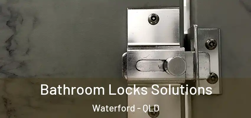  Bathroom Locks Solutions Waterford - QLD