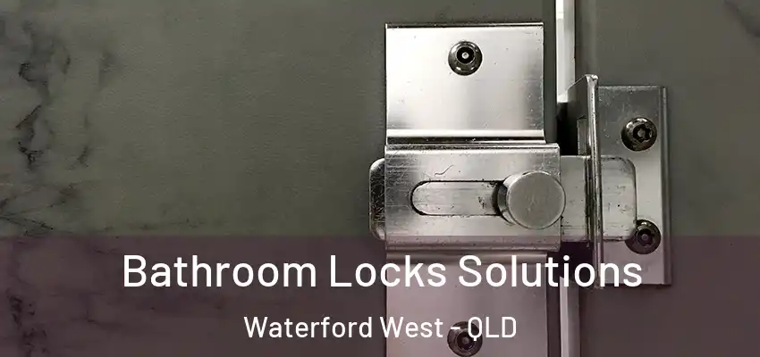  Bathroom Locks Solutions Waterford West - QLD