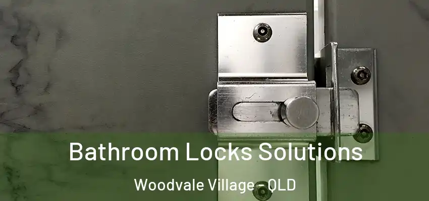  Bathroom Locks Solutions Woodvale Village - QLD