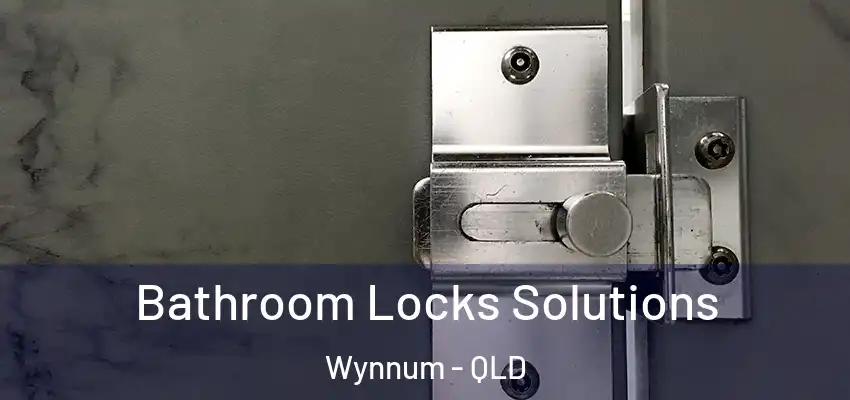  Bathroom Locks Solutions Wynnum - QLD