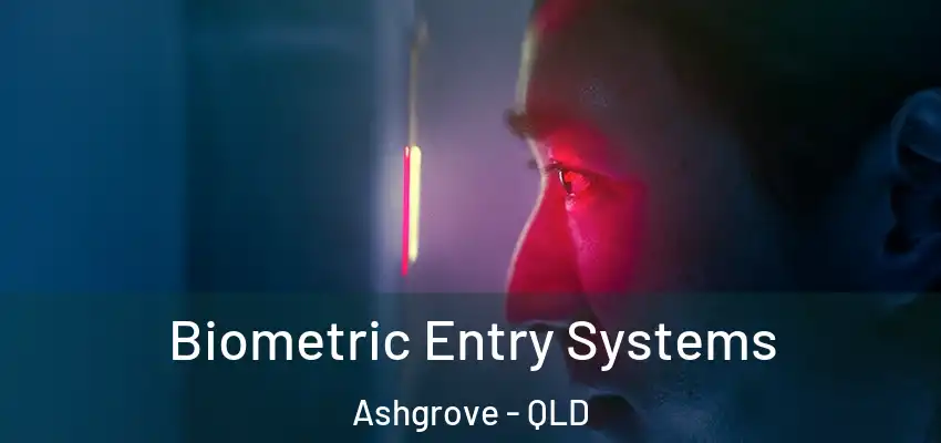  Biometric Entry Systems Ashgrove - QLD