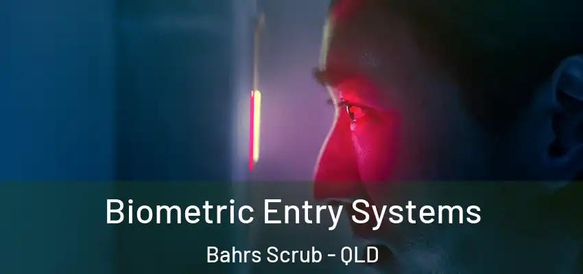 Biometric Entry Systems Bahrs Scrub - QLD
