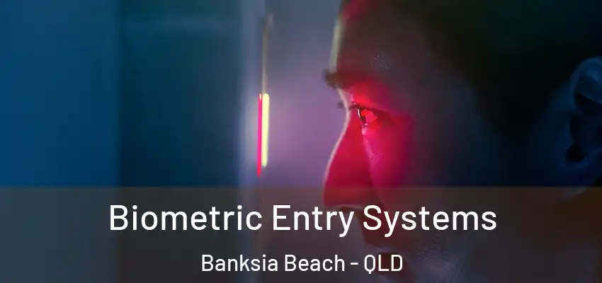  Biometric Entry Systems Banksia Beach - QLD