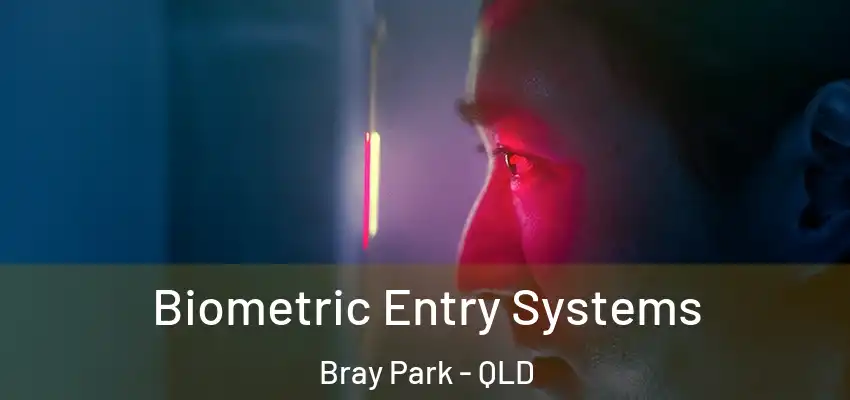 Biometric Entry Systems Bray Park - QLD