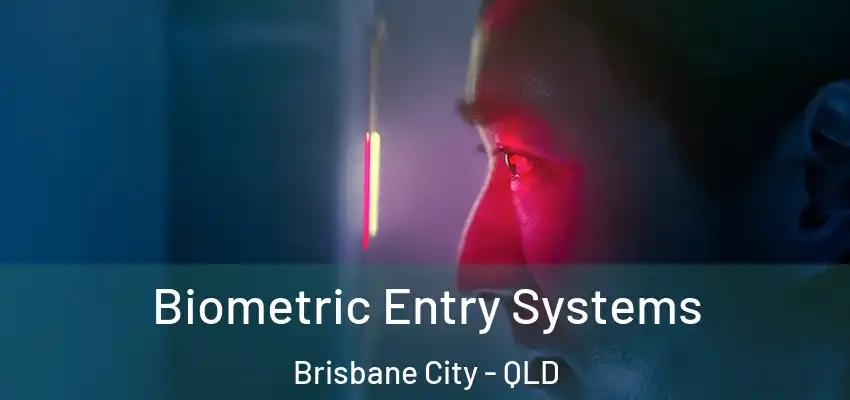 Biometric Entry Systems Brisbane City - QLD