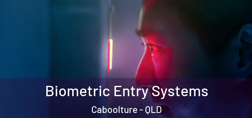 Biometric Entry Systems Caboolture - QLD