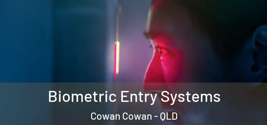 Biometric Entry Systems Cowan Cowan - QLD