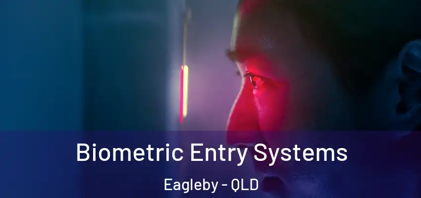 Biometric Entry Systems Eagleby - QLD