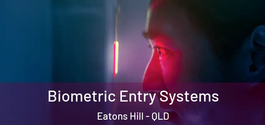Biometric Entry Systems Eatons Hill - QLD